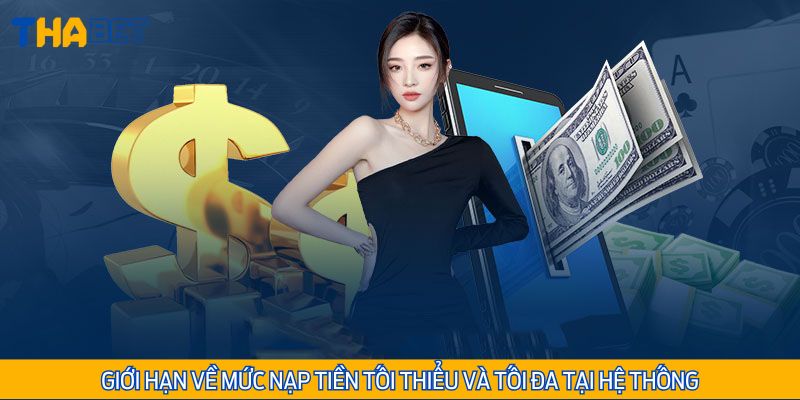 Nắm rõ mức nạp/rút tiền tối thiểu