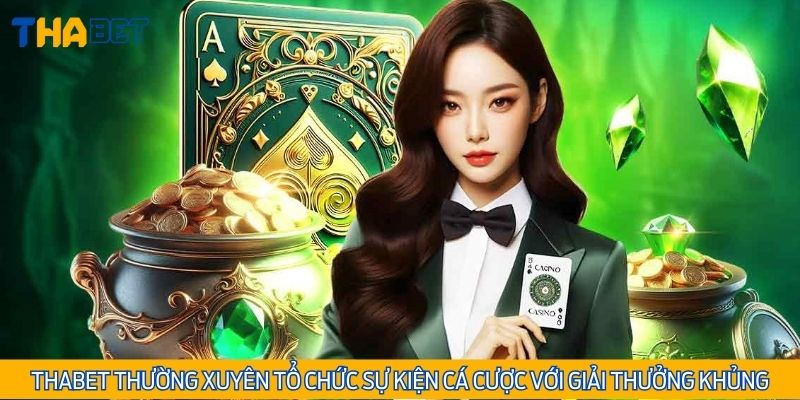 Thabet thường xuyên tổ chức sự kiện cá cược với giải thưởng khủng