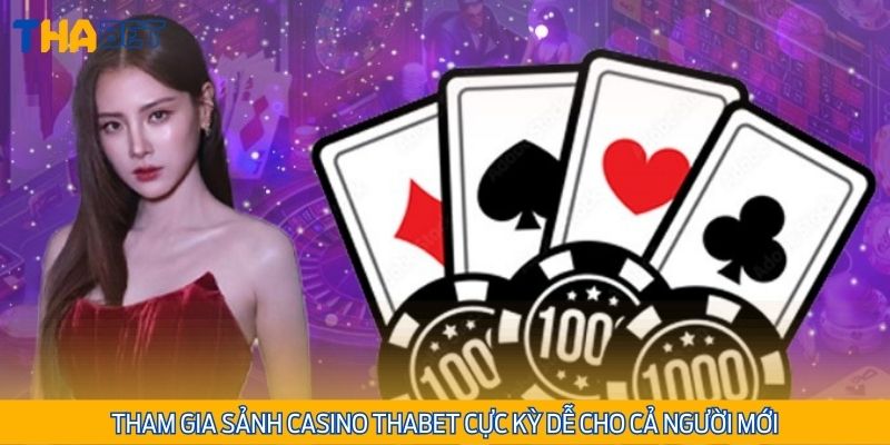 Tham gia sảnh casino Thabet cực kỳ dễ cho cả người mới